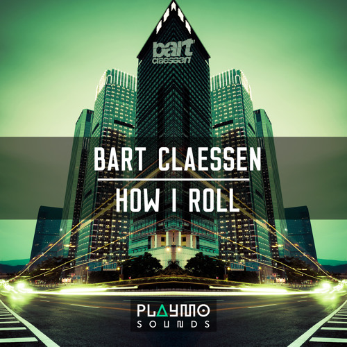 Bart Claessen - How I Roll (Original Mix)