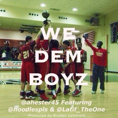 We Dem Boyz Remix (ft. @ahester45, @noodlespls, & @latif_theone
