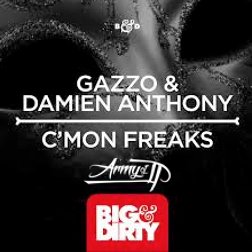 Gazzo & Damien Anthony - C'Mon Freaks (Army Of II Bounce Edit) *FREE DL*