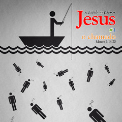 Seguindo os passos de Jesus #3 a voz do chamado - Marcos 1:14-20