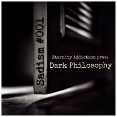 Eternity Addiction Pres. Dark Philosophy - Sadism #001