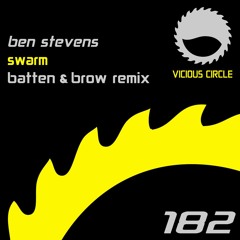 OUT NOW!!! Ben Stevens - Swarm (Batten & Brow Remix)