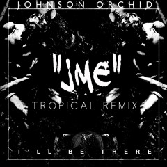 I'll be there (JME Tropical MIX)