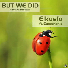 Thomas Dybdahl - But we did (Elkuefo ft. Saxophonic bootleg) FREE DOWNLOAD