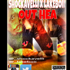 Shockavelli Feat. LakeBoii - Out Hea ( Prod. By