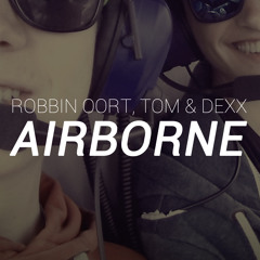 Robbin Oort & Tom & Dexx - Airborne (Original Mix)