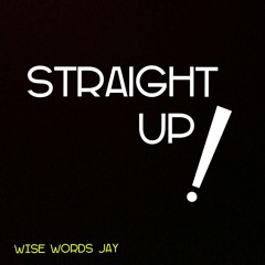 Wise Words Jay - Straight Up
