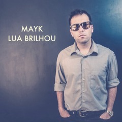 Mayk - Lua Brilhou