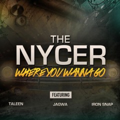 The Nycer Feat. Taleen, Jagwa & Iron Snap - Where You Wanna Go