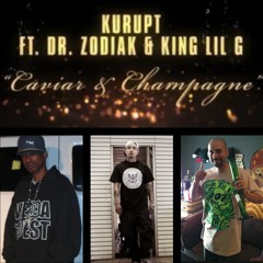 Kurupt Ft Dr. Zodiak & King Lil G  - Caviar & Champagne