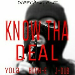 KNOW THA DEAL- YOLA - BOON-E- J-DUB