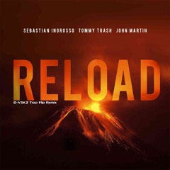 Sebastian Ingrosso & Tommy Trash - Reload (D-V3KZ Remix)