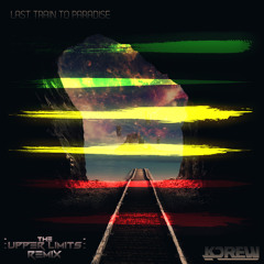 KDrew - Last Train To Paradise (The Upper Limits Remix) ~Free~