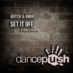Butch & Amir - Set It Off (D-Unity Remix)*********OUT: September 22