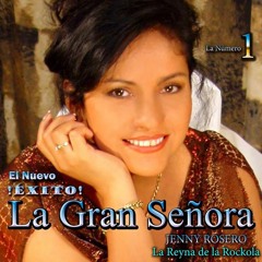 Jenny Rosero - La Gran Señora