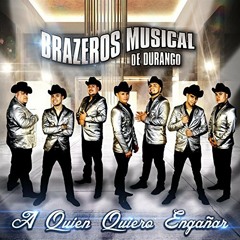 A Quien Quiero Engañar - Brazeros Musical (Estreno 2014)
