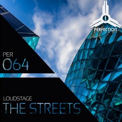 Loudstage - The Streets (Original Mix) [Perfection Recordings]