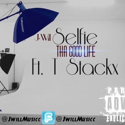 8. Selfie (Feat. T Stackx) [Tha Good Life] #Selfie
