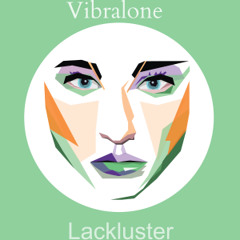 Vibralone - Lackluster