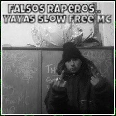Falsos Raperos Yayas Slow Free MC