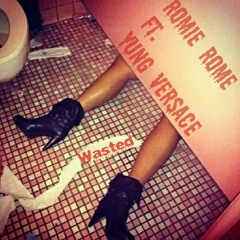 Rømie Røme Ft.Yung Versace (Wasted)