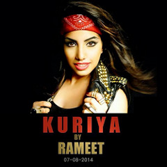 NEW KURIYA - KURIYA BY RAMEET KAUR DJ PRECIOUS RNB REFIX FT RAMEET KAUR