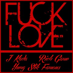 Fuck Love- Rich Game, J Kada, SLiK