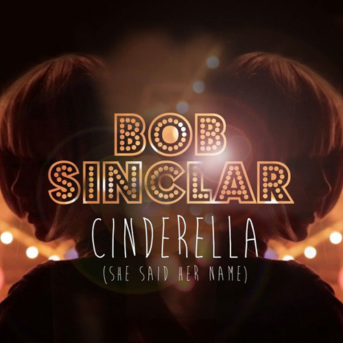 Bob Sinclair - Cinderella (Arturo Doha Revisted)