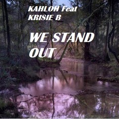 KAHLOH Feat KRISIE B - We Stand Out