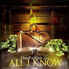 Team Eastside Lou  All I Know (feat BC da kid)
