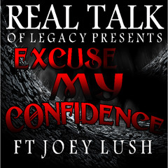 Excuse My Confidence - Real Talk (The Metaphor Messiah) ft. Joey Lush