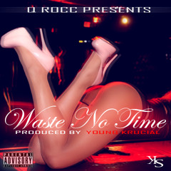 Q Rocc- Waste No Time [Prod. By Young Krucial]