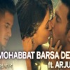 Arjun Ft Mohabbat Barsa De Na Tu Creature 3d Shaheryar Bhatti Mp3
