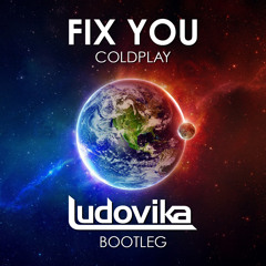 Coldplay - Fix You (Ludovika Bootleg)