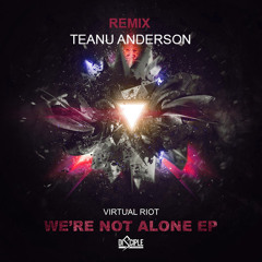 Virtual Riot - We're Not Alone (Teanu Anderson Remix)(FREE DOWNLOAD)