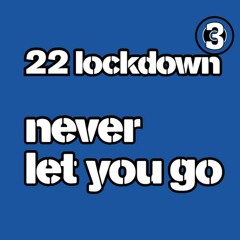 22 Lockdown  - Never Gonna Let You Go (eSQUIRE Remix) - 3Beat