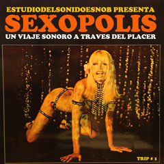 SEXOPOLIS Un viaje sonoro a través del placer