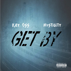Kay Oss Ft. Mystigity - Get By