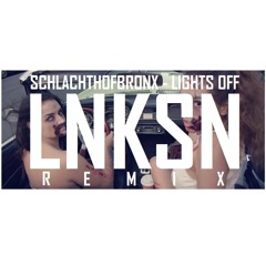Schlachthofbronx - Lights Off Feat. Nicky Da B (LNKSN REMIX) [FREE DOWNLOAD]