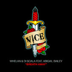 Whelan And Di Scala - Breath Away (eSQUIRE Remix) - Vice / AATW