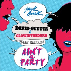 David Guetta & GLOWINTHEDARK ‎– Ain't A Party (Dancefloor Kingz Vs Frosh Bootleg)