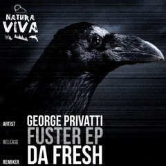 George Privatti - Fuster (Da Fresh rmx) (Natura Viva)