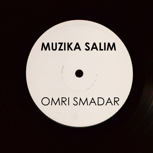 Omri Smadar - Muzika Salim (Out Now on Ostra Discos)