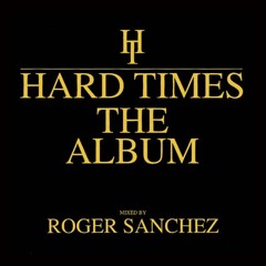 108 - Hard Times 'The Album' mixed by Roger Sanchez Disc 1 (1995)