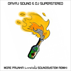 Davaj Sound & DJ SuperStereo - More Palinka (Masala Soundsystem Remix)