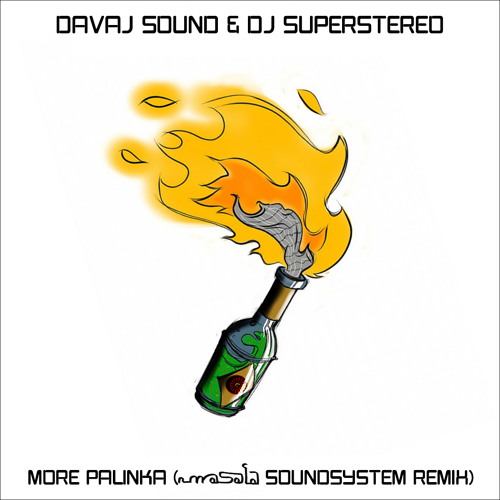 Davaj Sound & DJ SuperStereo - More Palinka (Masala Soundsystem Remix)