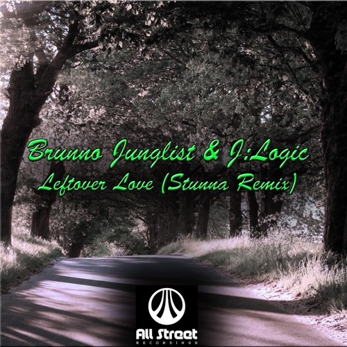 Brunno Junglist + J Logic - Leftover Love (Stunna remix)[All Street Recs] clip *OUT NOW*