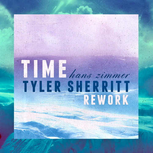 Hans Zimmer - Time (Tyler Sherritt Rework)