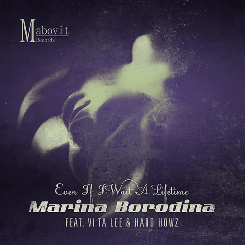 Marina Borodina And Vi Ta Lee & Hard Howz - Even If I Wait A Lifetime  |preview|