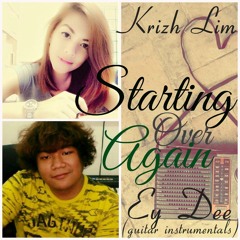 Starting Over Again Cover By Krizh (Ey Dee on Guitars)